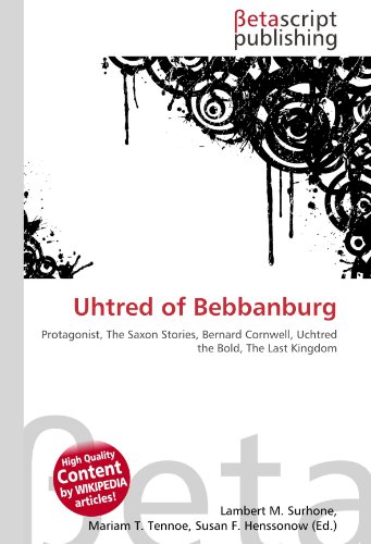 Uhtred of Bebbanburg: Protagonist, The Saxon Stories, Bernard